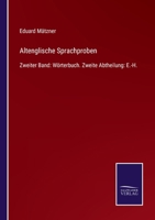 Altenglische Sprachproben: Zweiter Band: Wörterbuch. Zweite Abtheilung: E.-H. 3752525029 Book Cover