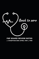 Back to Zero: FNP Board Review Notes 1638375275 Book Cover