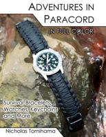 Adventures in Paracord: Survival Bracelets, Watches, Keychains, and More 0983248133 Book Cover