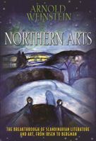 Northern Arts: The Breakthrough of Scandinavian Literature and Art, from Ibsen to Bergman 0691148244 Book Cover