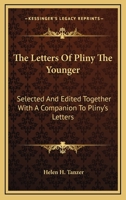 The Letters Of Pliny The Younger: Selected And Edited Together With A Companion To Pliny's Letters 1163173711 Book Cover