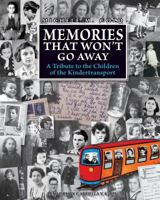 Memories That Won't Go Away: A Tribute to the Children of the Kindertransport 965758910X Book Cover