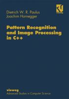 Pattern Recognition and Image Processing in C++ (Vieweg Advanced Studies in Computer Science) 3528054913 Book Cover