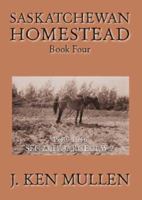 Saskatchewan Homestead: Book Four 1425121527 Book Cover