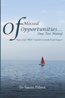 Of Missed Opportunities….One Too Many!: Tales of an "MOC" mindset towards Social Impact B088GKF1YP Book Cover