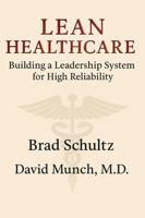 Lean Healthcare: Building a Leadership System For High Reliability B0G66PP99S Book Cover