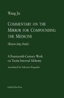 Commentary on the Mirror for Compounding the Medicine: A Fourteenth-Century Work on Taoist Internal Alchemy 0985547502 Book Cover