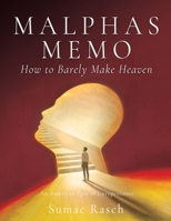 Malphas Memo How to Barely Make Heaven: An American Epic of Unrepentance 1662896948 Book Cover