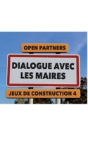 Dialogue avec les maires: Jeux de construction 4 (French Edition) 2322502553 Book Cover