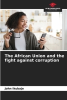 The African Union and the fight against corruption 6205882671 Book Cover
