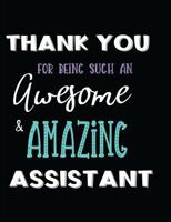 Thank You Being Such An Awesome & Amazing Assistant 1731590067 Book Cover