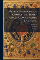 Patrologiae cursus completus... Series graeca... Accurante J.P. Migne (Latin Edition) 1023980630 Book Cover