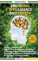 Emotional Intelligence and Empath - Includes: Empath, How To Apprehend the Mental or Emotional State of Another Individual - Emotional Intelligence, A Practical Guide for Beginners. IQ doesn't Matter 1801159076 Book Cover