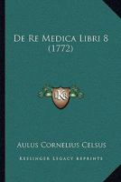 De Re Medica Libri 8 (1772) 1166067416 Book Cover
