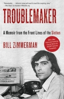 Troublemaker: A Memoir from the Front Lines of the Sixties 0307739503 Book Cover