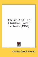 Theism And The Christian Faith: Lectures 0548761035 Book Cover