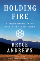 Holding Fire: A Reckoning with the American West 0358468272 Book Cover