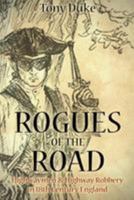 Rogues of the Road: Highwaymen & Highway Robbery in 18th Century England 1499278810 Book Cover