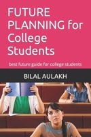 FUTURE PLANNING for College Students: best future guide for college students B0BW2BSXRM Book Cover