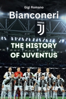 Bianconeri: The History of Juventus 1763804968 Book Cover