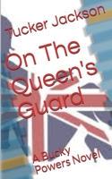 On The Queen's Guard: A Bucky Powers Novel B08B39QLD3 Book Cover