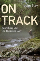 On Track: Searching out the Bundian Way 1742234445 Book Cover