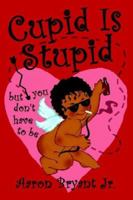 Cupid is Stupid 1411674847 Book Cover