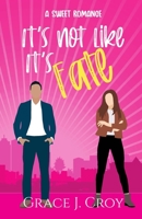 It's Not Like It's Fate: A Sweet Brother's Best Friend Romance B0BBQD8F6L Book Cover