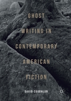 Ghost Writing in Contemporary American Fiction 113741023X Book Cover