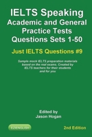 IELTS Speaking. Academic and General Practice Tests Questions Sets 1-50. Sample mock IELTS preparation materials based on the real exams: Created by ... students and you. (Just IELTS Questions) B08457LKFD Book Cover