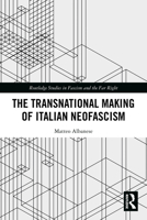 The Transnational Making of Italian Neofascism 1032806168 Book Cover