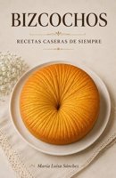 Bizcochos: Recetas caseras de siempre (Spanish Edition) B0H2YSDTV8 Book Cover