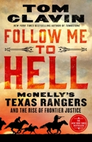 Follow Me to Hell: McNelly's Texas Rangers and the Rise of Frontier Justice 1250214556 Book Cover