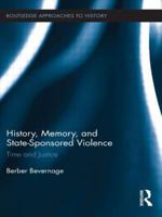 History, Memory, and State-Sponsored Violence: Time and Justice 041582298X Book Cover