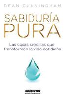 Sabiduria Pura: Las Cosas Sencillas Que Transforman La Vida Cotidiana 607453117X Book Cover