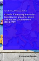 Aktuelle Förderprogramme der Europäischen Union für kleine und mittlere Unternehmen (2025-2027) (German Edition) 3690351715 Book Cover