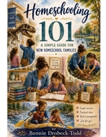 Homeschooling 101: A Simple Guide for New Homeschool Families B0HDJFFTPZ Book Cover