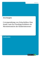 Covergestaltung von Zeitschriften. Eine Studie zum Eye-Tracking-Verfahren als Messinstrument des K�uferinteresses 3346293211 Book Cover