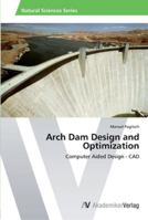 Arch Dam Design and Optimization: Computer Aided Design - CAD 3639459806 Book Cover