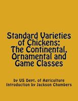 Standard Varieties of Chickens: The Continental, Ornamental and Game Classes 154632674X Book Cover