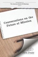 American Society of Missiology: Volume 5 Conversations on the Future of Mission 1621717674 Book Cover