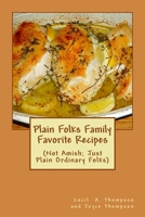 Plain Folks Family Favorite Recipes : (Not Amish - Just Plain Ordinary Folks) 1533582955 Book Cover