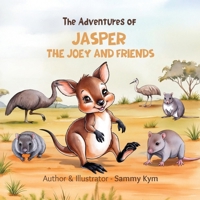 The Adventures of Jasper the Joey and Friends: An Australian Animal Journey 1764117743 Book Cover