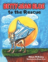 Betty Jean Blue to the Rescue 1662938713 Book Cover