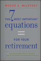 The 7 Most Important Equations for Your Retirement: The Fascinating People and Ideas Behind Planning Your Retirement Income 1118291530 Book Cover