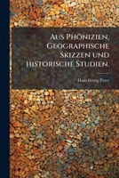 Aus Phonizien: Geographische Skizzen Und Historische Studien (1876) 114905249X Book Cover