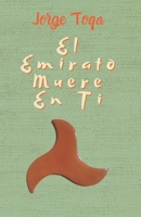 EL EMIRATO MUERE EN TI: La novela definitiva (o no) sobre la Guerra de Granada B0BGNMRGHB Book Cover