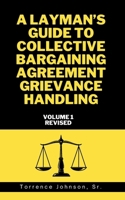 A Layman's Guide to Collective Bargaining Agreement Grievance Handling: Volume 1 B0C51X2PP2 Book Cover