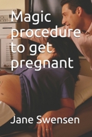 Magic procedure to get pregnant 1703320611 Book Cover