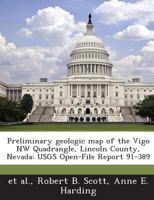 Preliminary geologic map of the Vigo NW Quadrangle, Lincoln County, Nevada: USGS Open-File Report 91-389 1288842597 Book Cover